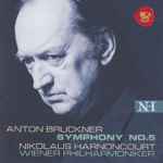 Cover for album: Anton Bruckner – Nikolaus Harnoncourt, Wiener Philharmoniker – Symphony No. 5
