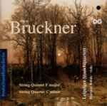 Cover for album: Anton Bruckner - Leipziger Streichquartett, Hartmut Rohde – String Quintet F Major, String Quartet C Minor(CD, Album, Stereo)
