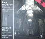 Cover for album: Liszt, Bruckner, Strauss - Winfried Bönig – Transkriptionen Für Orgel. Winfried Bönig An Den Orgeln Im Hohen Dom Zu Köln(SACD, Album)
