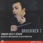 Cover for album: Bruckner, Yannick Nézet-Séguin, Orchestre Métropolitain du Grand Montréal – Symphonie n° 7 en mi majeur(SACD, Hybrid, Multichannel)