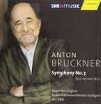 Cover for album: Anton Bruckner / Radio-Sinfonieorchester Stuttgart des SWR, Roger Norrington – Symphony No. 3 - First Version 1873