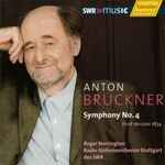Cover for album: Anton Bruckner, Roger Norrington, Radio-Sinfonieorchester Stuttgart Des SWR – Symphony No. 4 – First Version 1874(CD, Album, Stereo)