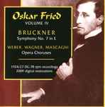 Cover for album: Oskar Fried / Bruckner / Weber / Wagner / Mascagni – Symphonie No.7 In E / Opera Choruses (Volume IV)(CD, Album)