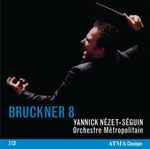 Cover for album: Bruckner - Orchestre Métropolitain, Yannick Nézet-Séguin – Symphonie No. 8(2×CD, Album)