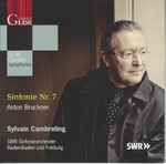 Cover for album: Anton Bruckner — Sylvain Cambreling, SWR Sinfonieorchester Baden-Baden Und Freiburg – Sinfonie Nr. 7(CD, Album, Stereo)