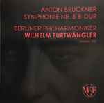 Cover for album: Anton Bruckner, Wilhelm Furtwängler, Berliner Philharmoniker – Symphonie Nr. 5 B-Dur(CD, Album, Mono)