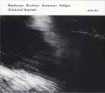 Cover for album: Zehetmair Quartett - Beethoven, Bruckner, Hartmann, Holliger – Beethoven Bruckner Hartmann Holliger