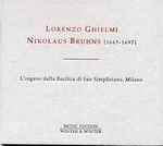 Cover for album: Lorenzo Ghielmi / Nikolaus Bruhns – Nikolaus Bruhns: Complete Organ Works - L'Organo Della Basilica Di San Simpliciano, Milano(CD, Album)