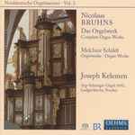 Cover for album: Nicolaus Bruhns, Melchior Schildt, Joseph Kelemen – Complete Organ Works(SACD, Hybrid, Multichannel)