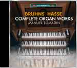 Cover for album: Bruhns - Hasse / Manuel Tomadin – Complete Organ Works(CD, Album, Stereo)