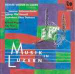 Cover for album: AML Luzerner Sinfonieorchester, Olaf Henzold, Klaus Thalmann - Richard Wagner, Fritz Brun, Josef Lauber – Musik In Luzern: Richard Wagner In Luzern(CD, Album)