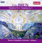 Cover for album: Fritz Brun — Moscow Symphony Orchestra, Adriano (3) – Symphony No. 6 • Symphony No. 7