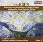 Cover for album: Fritz Brun — Tomáš Nemec (2), Bratislava Symphony Orchestra, Adriano (3) – Piano Concerto • Divertimento For Piano & Strings • Variations For String Orchestra & Piano(CD, )
