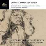Cover for album: Orquesta Barroca De Sevilla, Gaetano Brunetti, Raquel Andueza, Christophe Coin – Retrato De Il Maniatico. Arias y Sinfonías De Gaetano Brunetti (1744-1798)(CD, )