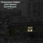 Cover for album: Christopher Hobbs / John Adams / Gavin Bryars – Ensemble Pieces