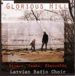 Cover for album: Bryars, Vasks, Ešenvalds - Latvian Radio Choir – Glorious Hill(CD, Album)
