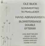 Cover for album: Ole Buck / Hans Abrahamsen, Lena Bust Nielsen, Ingolf Olsen, Morten Zeuthen, Søren Barfoed, Henrik Svitzer – Sommertrio / 14 Præludier / Blomstersange / Double / Efterår(LP)