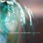 Cover for album: Robin Guthrie : : Harold Budd – Another Flower