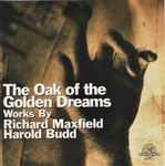 Cover for album: Richard Maxfield / Harold Budd – The Oak Of The Golden Dreams