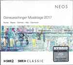 Cover for album: Nunes - Buene - Dohmen - Illés - Czernowin – Donaueschinger Musiktage 2017(SACD, Hybrid, Multichannel, Stereo)
