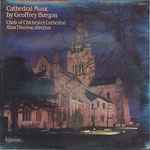 Cover for album: Geoffrey Burgon - Choir Of Chichester Cathedral, Alan Thurlow – Cathedral Music By Geoffrey Burgon