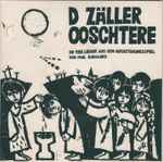 Cover for album: D Zäller Ooschtere - Die Vier Lieder Aus Dem Auferstehungsspiel(7