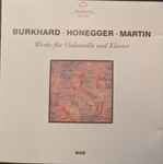 Cover for album: Burkhard, Honegger, Martin – Werke Für Violoncello Und Klavier(CD, Stereo)