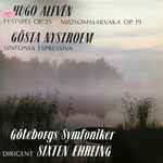 Cover for album: Hugo Alfvén, Gösta Nystroem, Göteborgs Symfoniker, Sixten Ehrling – Festspel Op. 25, Midsommarvaka Op. 19, Sinfonia Expressiva