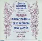 Cover for album: Gustaf Mankell, Erik Åkerberg, Hugo Alfvén, Erik Mohlin – Svensk Romantisk Orgelmusik - Tre Epoker(LP, Album)