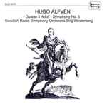 Cover for album: Hugo Alfvén, Swedish Radio Symphony Orchestra, Stig Westerberg – Gustav II Adolf / Symphony No. 5(CD, Album)