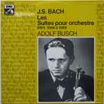 Cover for album: J.S. Bach - Adolf Busch – Les Suites Pour Orchestre  -  BWV. 1066 À 1069(2×LP, Reissue, Mono)