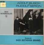 Cover for album: Adolf Busch, Rudolf Serkin - Bach / Beethoven / Brahms – Sonatas By Bach · Beethoven · Brahms