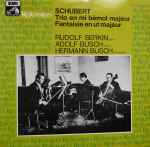 Cover for album: Schubert - Rudolf Serkin, Adolf Busch, Hermann Busch – Trio En Mi Bémol Majeur / Fantaisie En Ut Majeur
