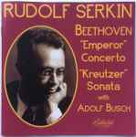 Cover for album: Rudolf Serkin With Adolf Busch - Beethoven – Emperor Concerto, Kreutzer Sonata(CD, Compilation)