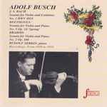 Cover for album: Adolf Busch • J.S. Bach / Beethoven / Brahms • Rudolf Serkin – Sonata For Violin And Continuo • Sonata for Violin and Piano •(CD, Compilation, Remastered)