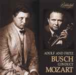Cover for album: Adolf Busch, Fritz Busch, Mozart – Adolf And Fritz Busch Conduct Mozart(CD, Compilation, Remastered)