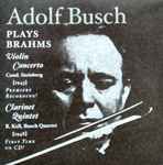 Cover for album: Johannes Brahms, Adolf Busch, William Steinberg, Reginald Kell, The Busch Quartet – Adolf Busch Plays Brahms(CD, Compilation)