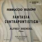 Cover for album: Ferruccio Busoni - Alfred Brendel – Fantasia Contrapuntistica(LP, Album, Mono)