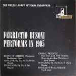 Cover for album: Ferruccio Busoni Performs In 1905(LP, Album, Promo, Mono)
