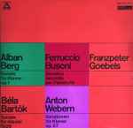 Cover for album: Alban Berg / Ferruccio Busoni / Béla Bartók / Anton Webern - Franzpeter Goebels – Sonate Für Klavier Op. 1 / Sonatina Seconda Per Pianoforte / Sonate Für Klavier 1926 / Variationen Für Klavier Op. 27(LP, Stereo)