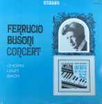 Cover for album: Ferruccio Busoni Concert (Chopin, Liszt, Bach)