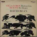 Cover for album: Villa-Lobos / Busoni - David Bean (3) – Rudepoêma / Six Elegies