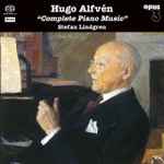 Cover for album: Hugo Alfvén, Stefan Lindgren (3) – Complete Piano Music(SACD, Hybrid, Stereo, Album)