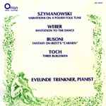 Cover for album: Szymanowski, Weber, Busoni, Toch - Evelinde Trenkner – Variations On A Polish Folk Tune / Invitation To The Dance / Fantasy On Bizet's 