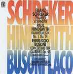 Cover for album: Franz Schreker, Paul Hindemith, Ferruccio Busoni, Gerard Schwarz, The Los Angeles Chamber Orchestra, David Shifrin – Chamber Symphony, Kammermusik No.1 Op.24, Concertino For Clarinet Op.48
