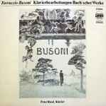 Cover for album: Ferruccio Busoni - Peter Rösel – Klavierbearbeitungen Bach'Scher Werke / Choralbearbeitungen