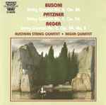 Cover for album: Austrian String Quartet • Reger Quartet / Busoni, Pfitzner, Reger – Busoni • Pfitzner • Reger : String Quartets(CD, )