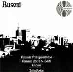 Cover for album: Busoni - John Ogdon – Fantasia Contrappuntistica / Fantasia After J.S. Bach / Toccata(CD, Album, Reissue)