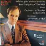 Cover for album: Busoni, Raff, Jean-François Antonioli, Orchestre De Chambre De Lausanne, Lawrence Foster – Oeuvres Pour Piano Et Orchestre