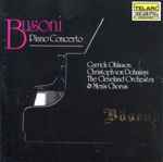Cover for album: Busoni, Garrick Ohlsson, Christoph von Dohnányi, The Cleveland Orchestra & Men's Chorus – Piano Concerto